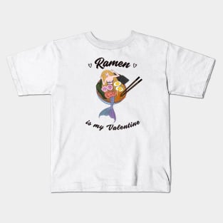 Ramen is my Valentine -  cute mermaid ramen Kids T-Shirt